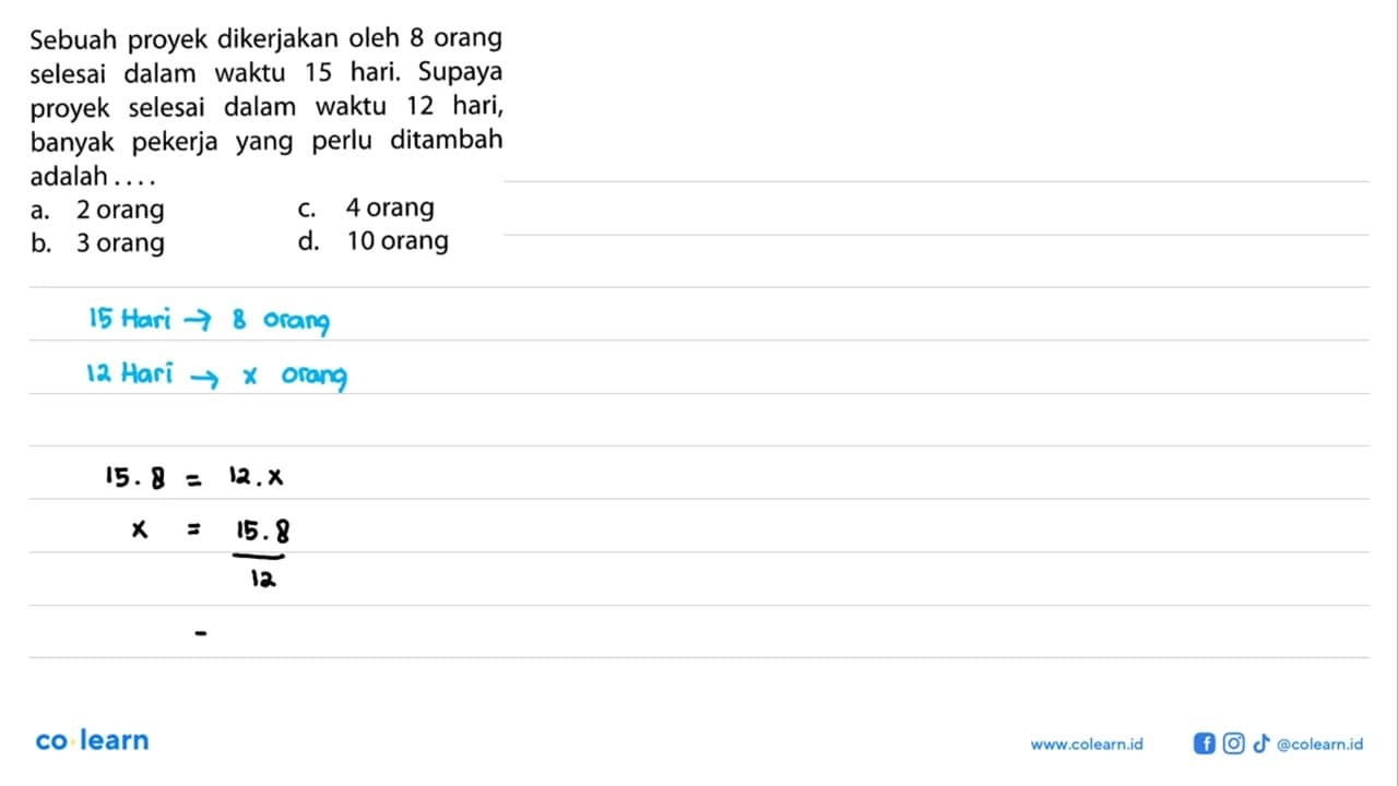 Sebuah proyek dikerjakan oleh 8 orang selesai dalam waktu