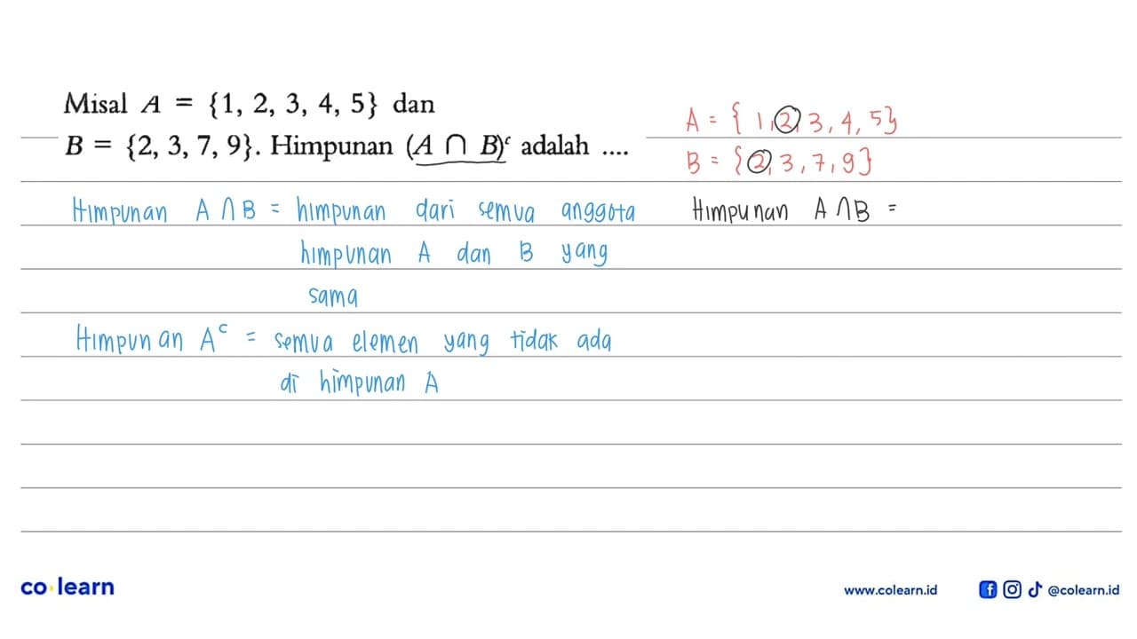 Misal A = {1,2, 3, 4, 5} dan B = {2, 3, 7, 9}. Himpunan (A