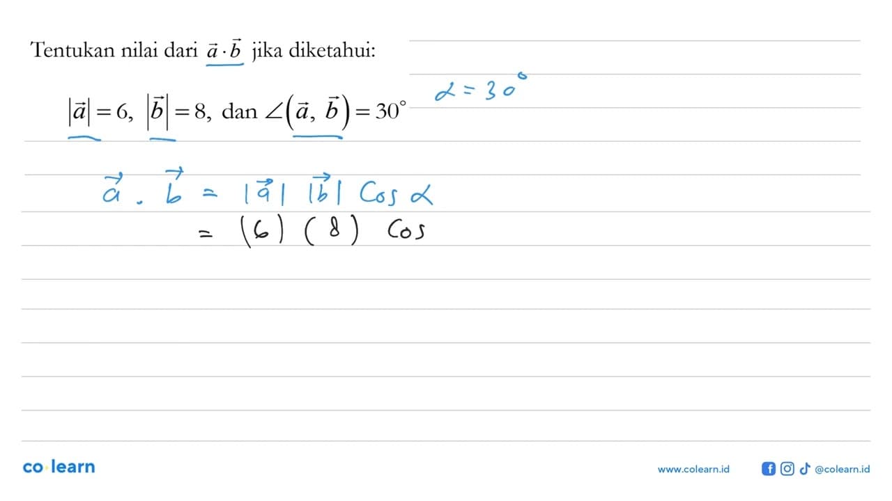 Tentukan nilai dari a.b jika diketahui:|a|=6,|b|=8, dan