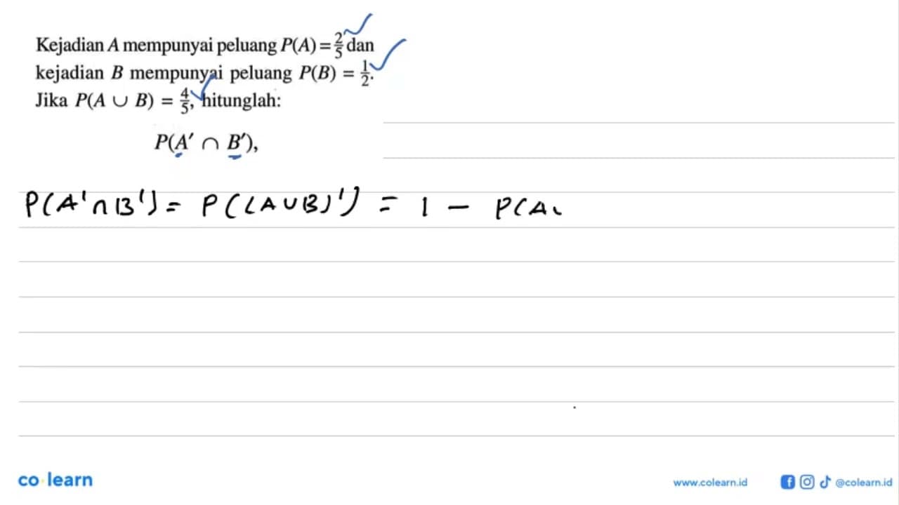 Kejadian A mempunyai peluang P(A)=2/5 dan kejadian B