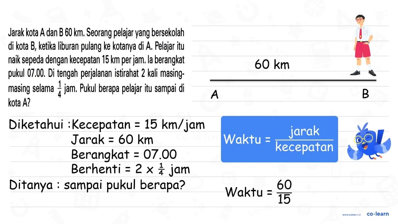 Jarak kota A dan B 60 km . Seorang pelajar yang bersekolah