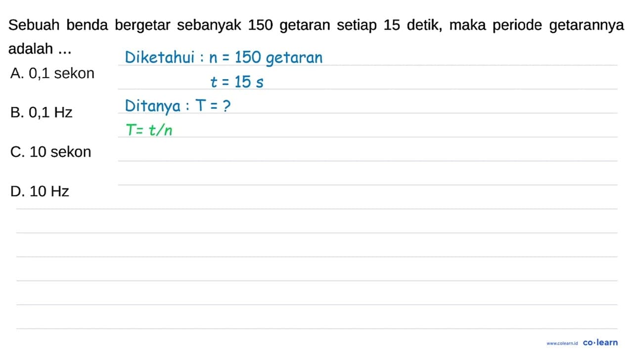 Sebuah benda bergetar sebanyak 150 getaran setiap 15 detik,