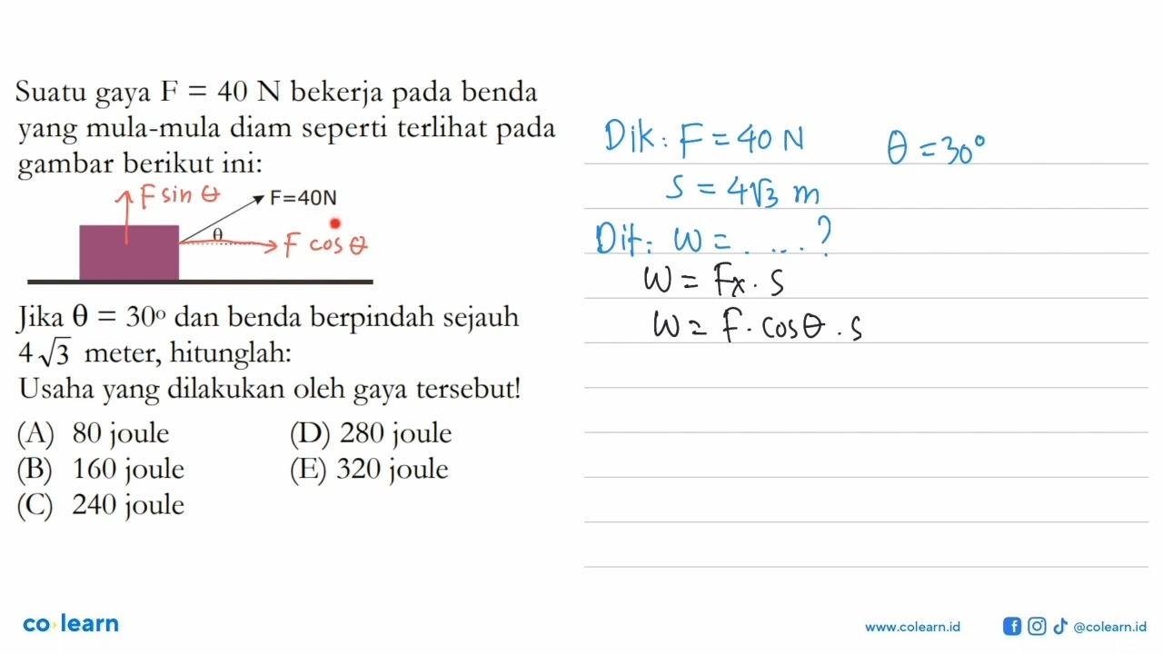 Suatu gaya F=40 N bekerja pada benda yang mula-mula diam