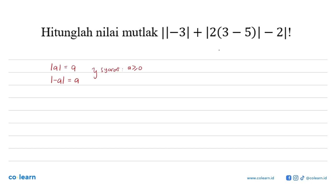 Hitunglah nilai mutlak ||-3|+|2(3-5)|-2|!