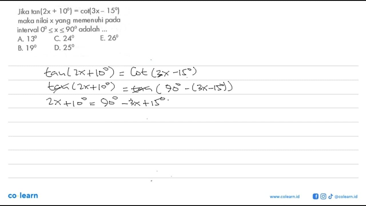 Jika tan(2x+10)=cot(3x-15) maka nilai x yang memenuhi pada