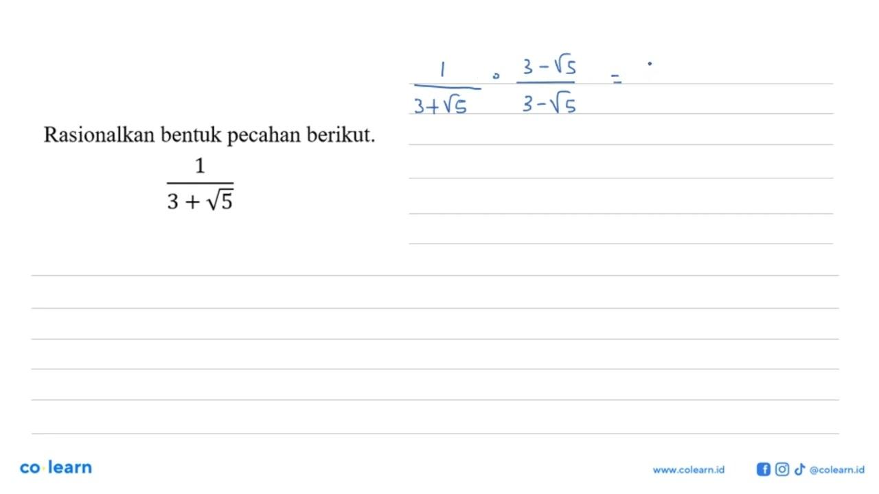 Rasionalkan bentuk pecahan berikut. 1/(3 + akar(5))