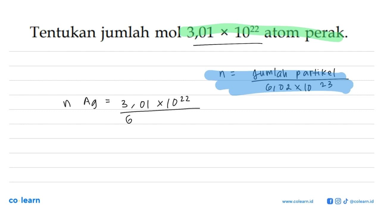 Tentukan jumlah mol 3,01 x 10^(22) atom perak.