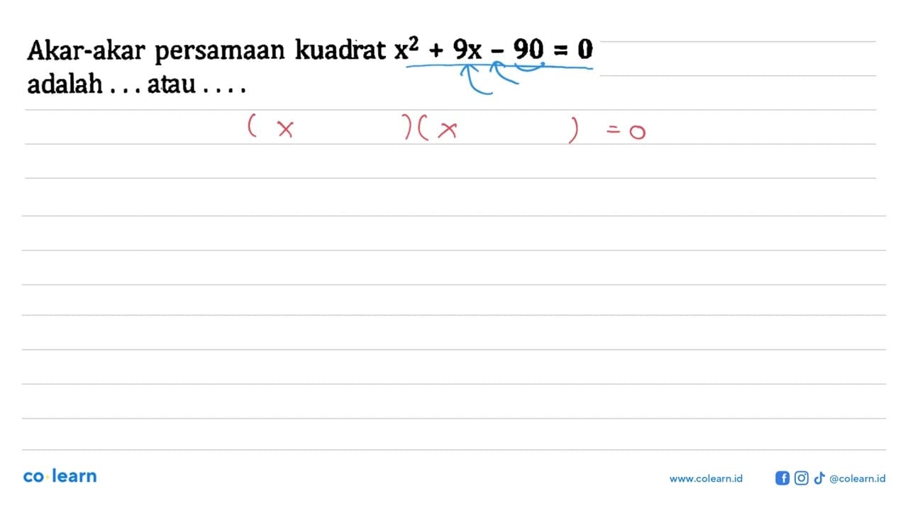 Akar-akar persamaan kuadrat x^2 + 9x - 90 = 0 adalah . . .