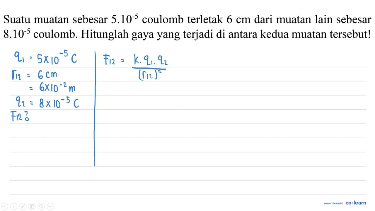 Suatu muatan sebesar 5.10^(-5) coulomb terletak 6 cm dari