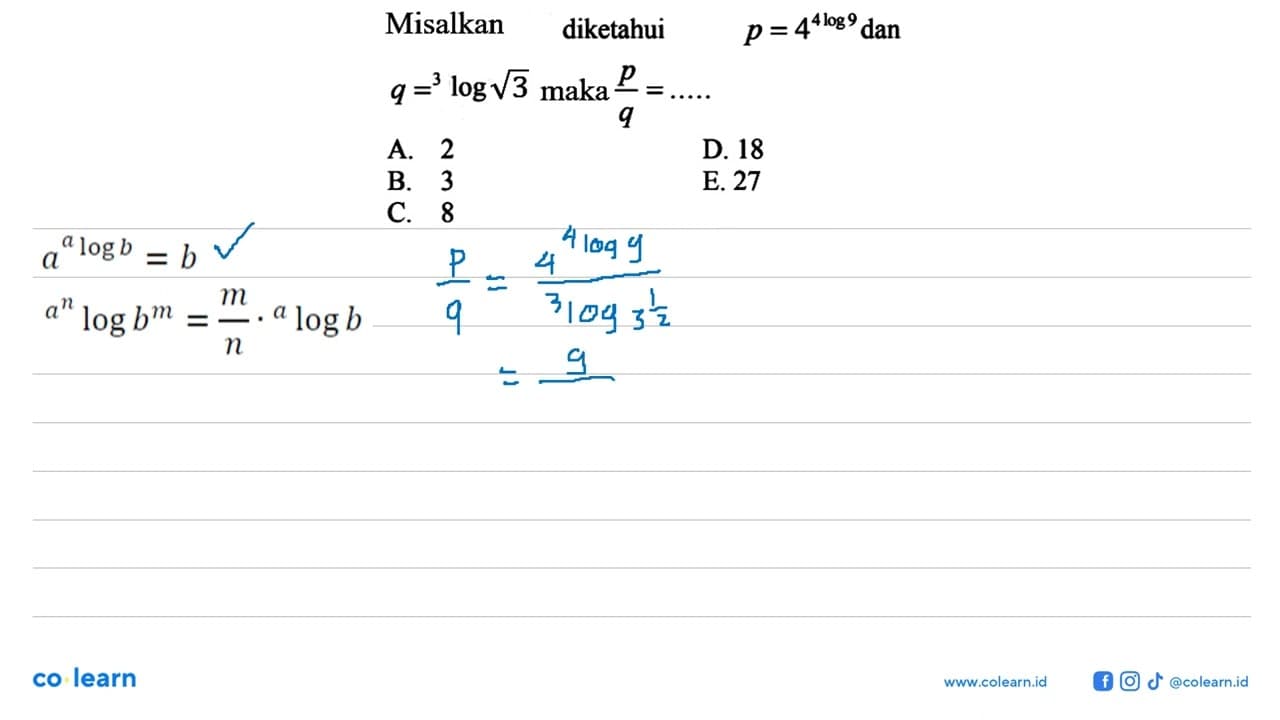 Misalkan diketahui p=4 4log9 dan q=3log (akar(3)) maka