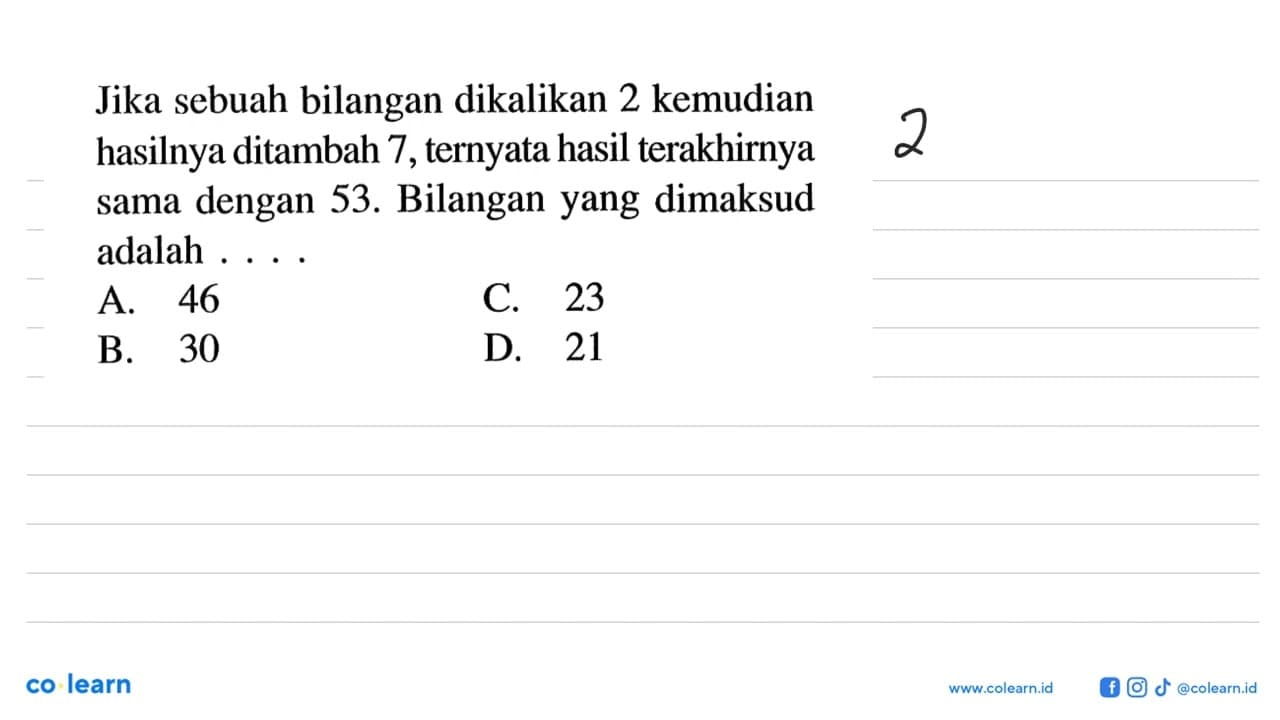 Jika sebuah bilangan dikalikan 2 kemudian hasilnya ditambah