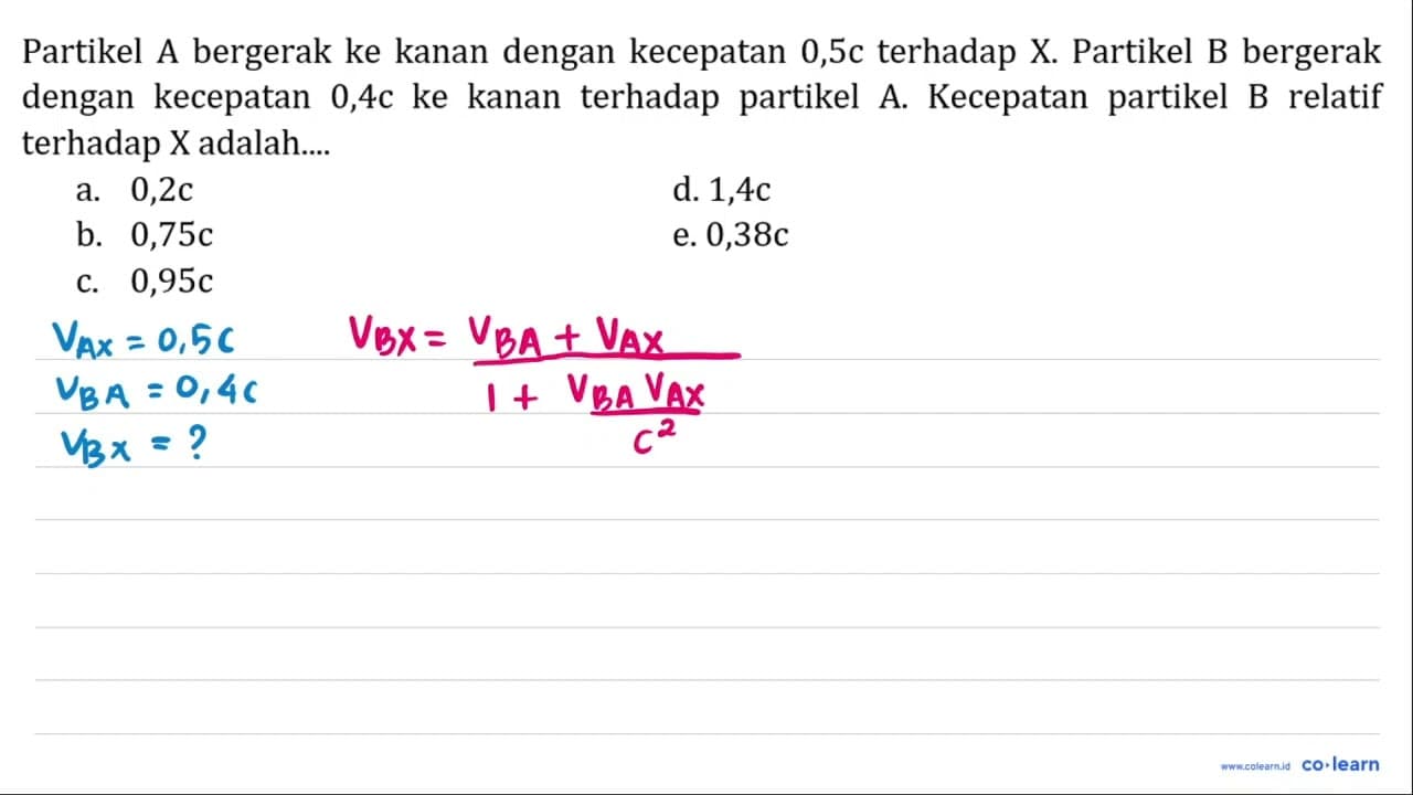 Partikel A bergerak ke kanan dengan kecepatan 0,5c terhadap