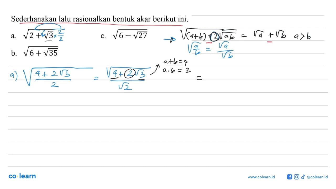 Sederhanakan lalu rasionalkan bentuk akar berikut ini. a.