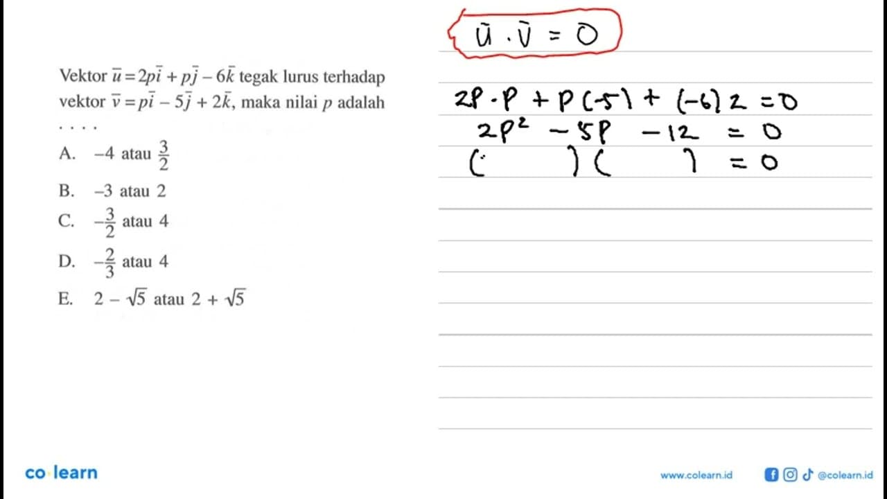 Vektor u=2pi+p j-6 k tegak lurus terhadap vektor v=pi-5 j+2