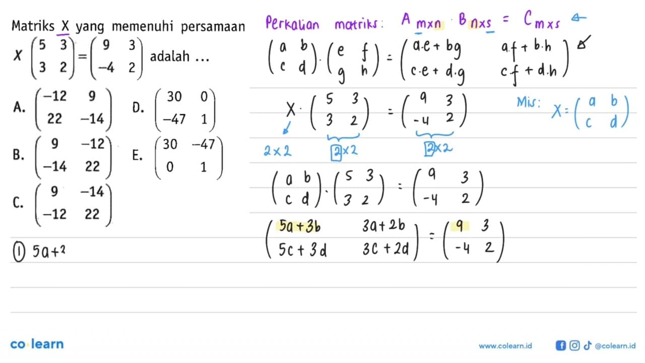 Matriks X yang memenuhi persamaan X(5 3 3 2)=(9 3 -4 2)