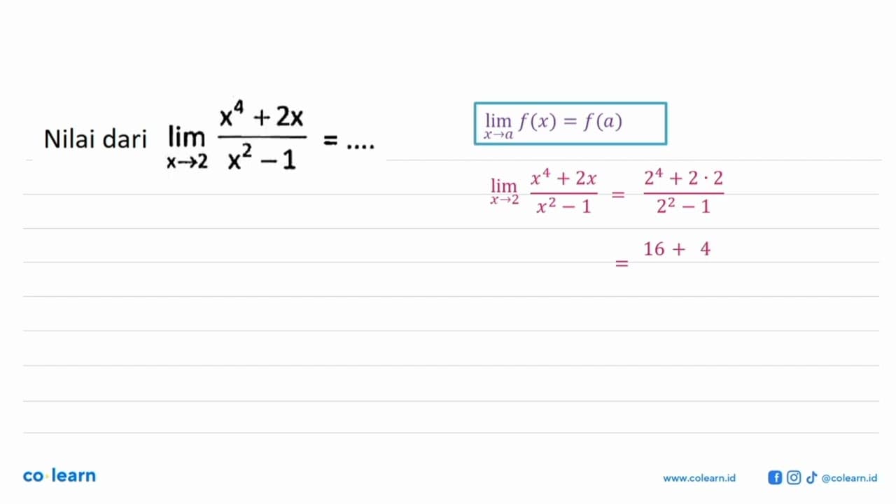 Nilai dari lim x->2 (x^4+2x)/(x^2-1)= ....