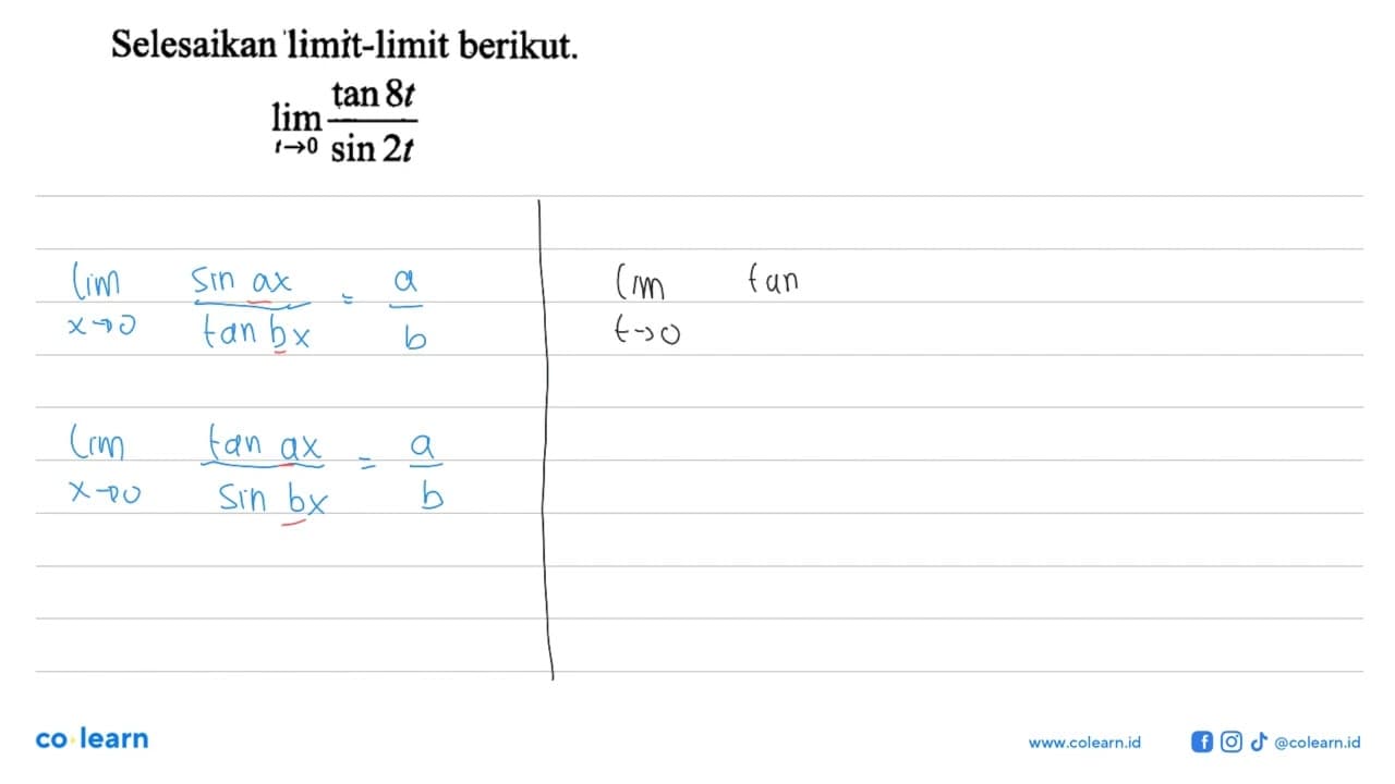 Selesaikan limit-limit berikut. limit t mendekati 0 tan