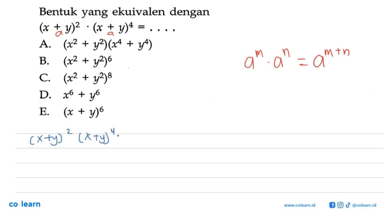 Bentuk yang ekuivalen dengan (x + y)^2 . (x + y) ^4 = . . .