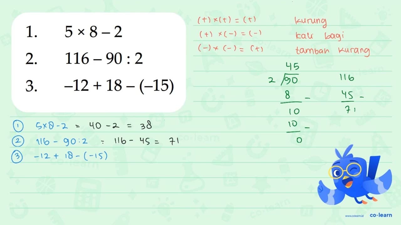 1. 5 x 8 - 2 2. 116 - 90 : 2 3. -12 + 18 - (-15)