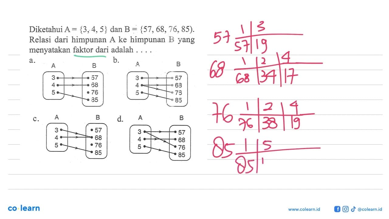 Diketahui A = {3,4,5} dan B = {57, 68, 76, 85). Relasi dari