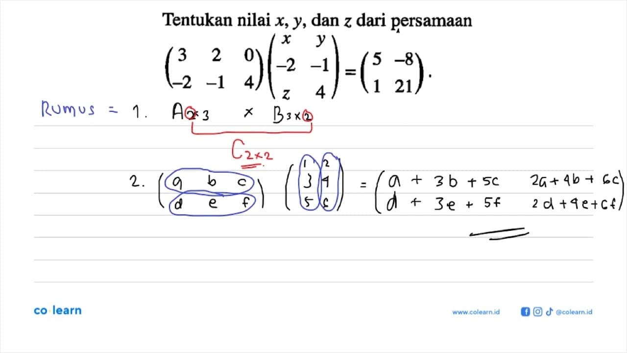 Tentukan nilai x,y, dan z dari persamaan (3 2 0 -2 -1 4)(x