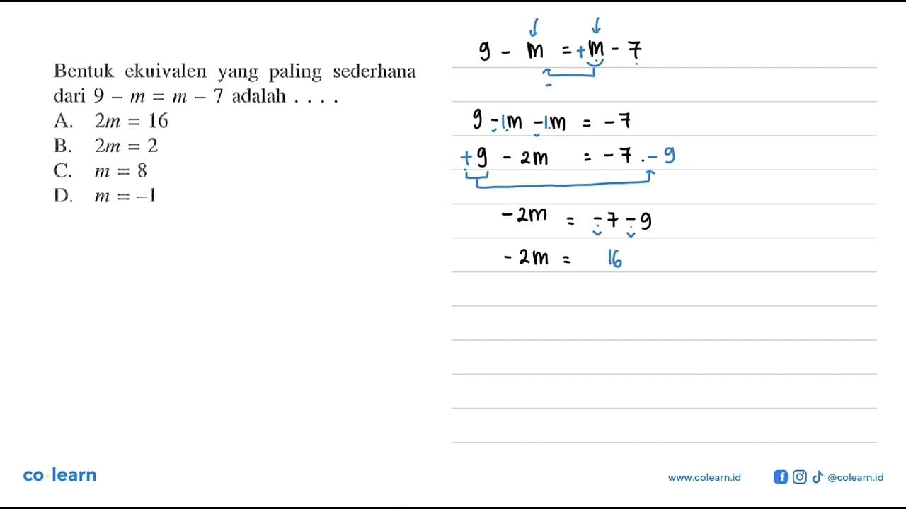 Bentuk ekuivalen yang paling sederhana dari 9 - m = m - 7