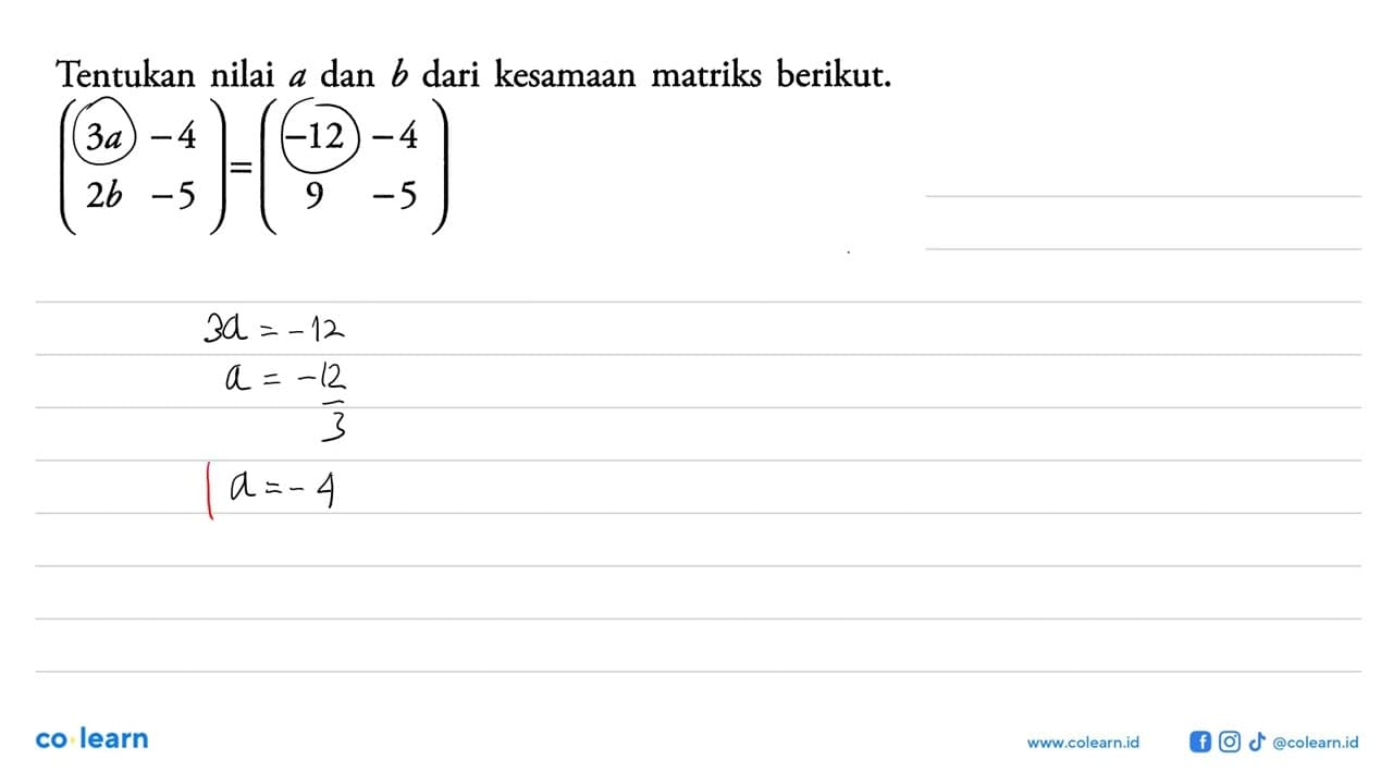 Tentukan nilai a dan b dari kesamaan matriks berikut. (3a
