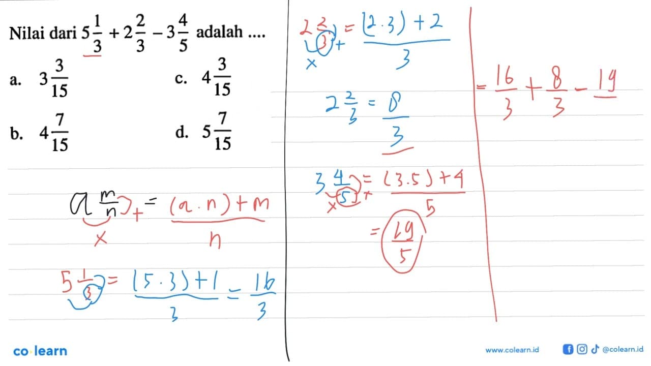 Nilai dari 5 1/3 + 2 2/3 - 3 4/5 adalah ....