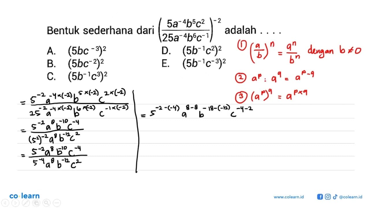 Bentuk sederhana dari ((5a^(-4) b^5 c^2)/(25a^(-4) b^6