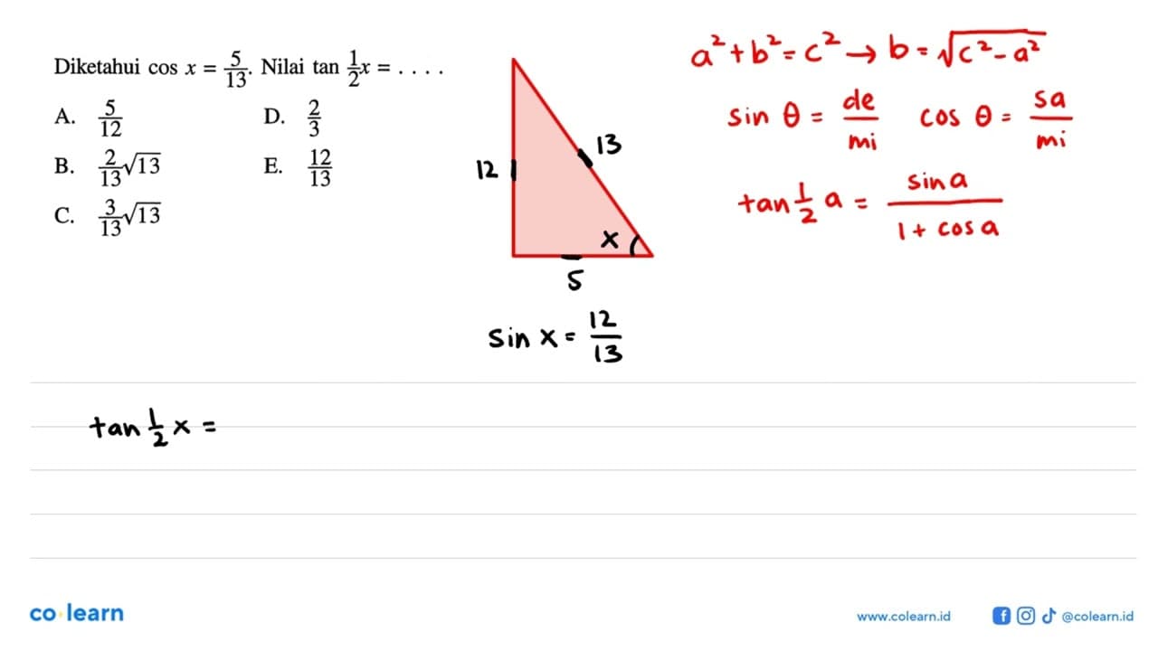 Diketahui cos x=5/13. Nilai tan 1/2 x= .....