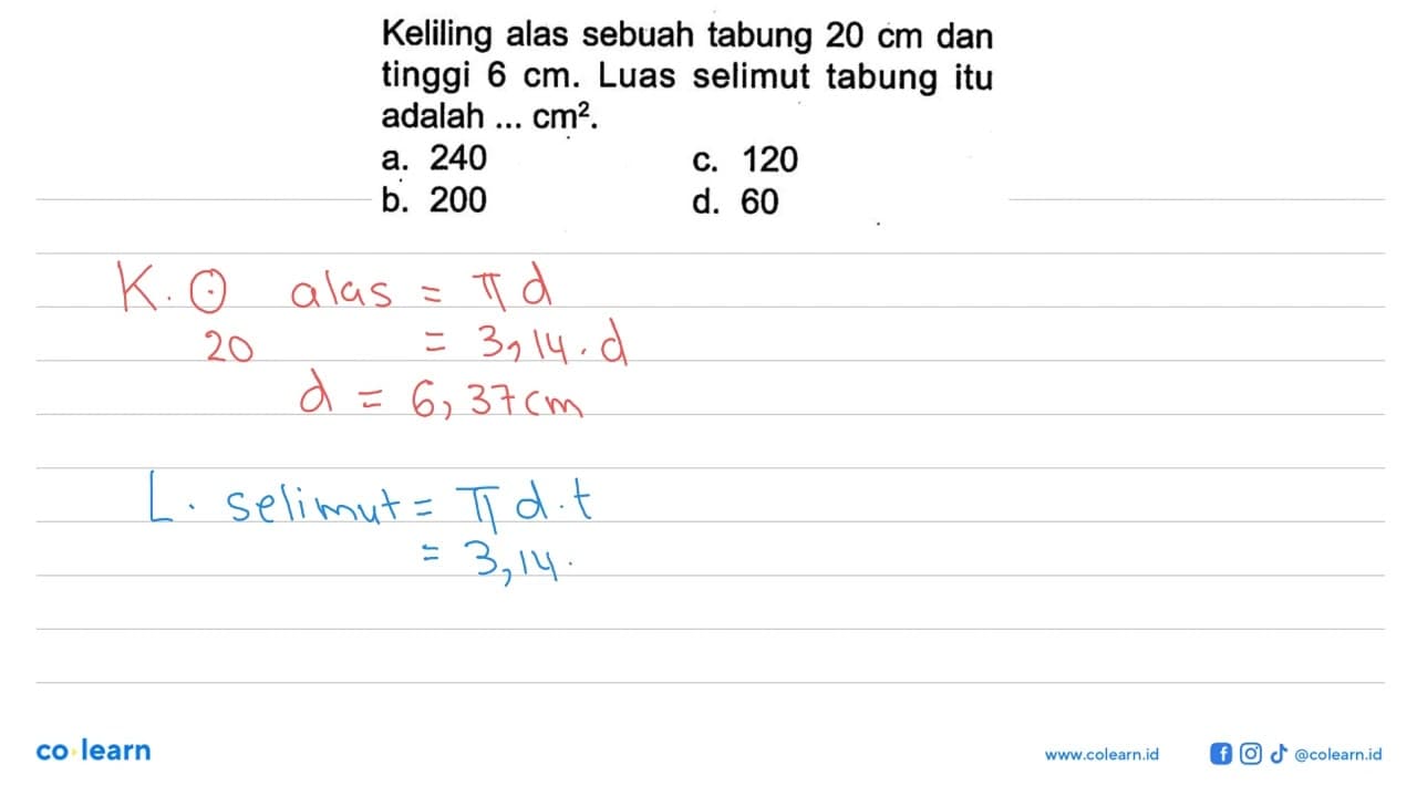 Keliling alas sebuah tabung 20 cm dan tinggi 6 cm. Luas