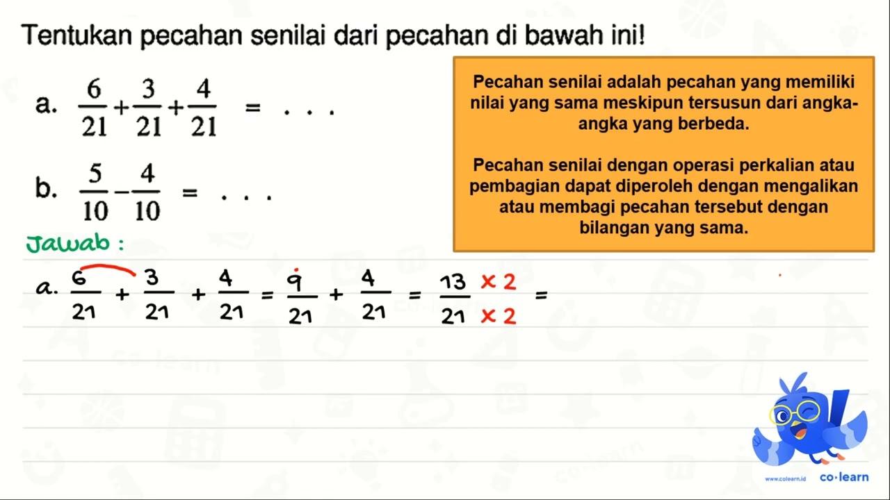 Tentukan pecahan senilai dari pecahan di bawah ini! a.