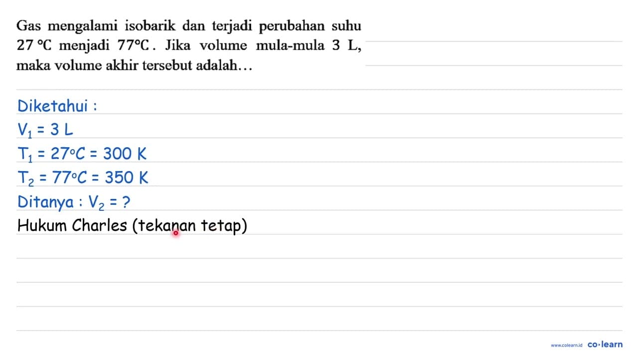 Gas mengalami isobarik dan terjadi perubahan suhu 27 C