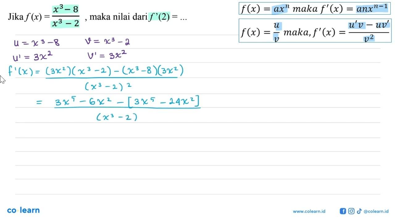 Jika f(x)=(x^3-8)/(x^3-2), maka nilai dari f'(2) = ....