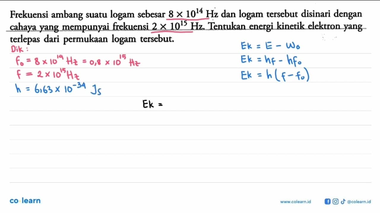 Frekuensi ambang suatu logam sebesar 8x10^14 Hz dan logam