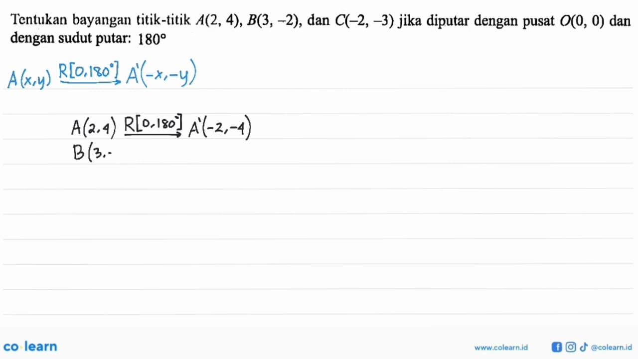 Tentukan bayangan titik-titik A(2,4), B(3,-2), dan C(-2,-3)