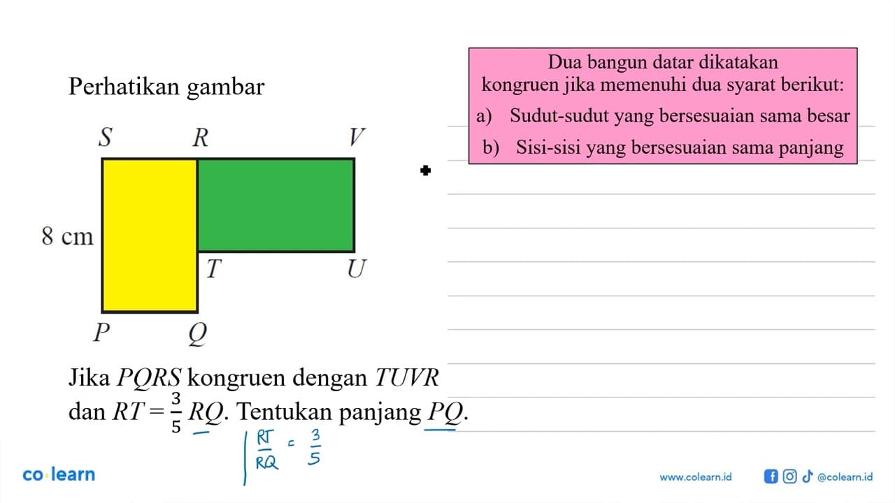 Perhatikan gambar Jika PQRS kongruen dengan TUVR dan