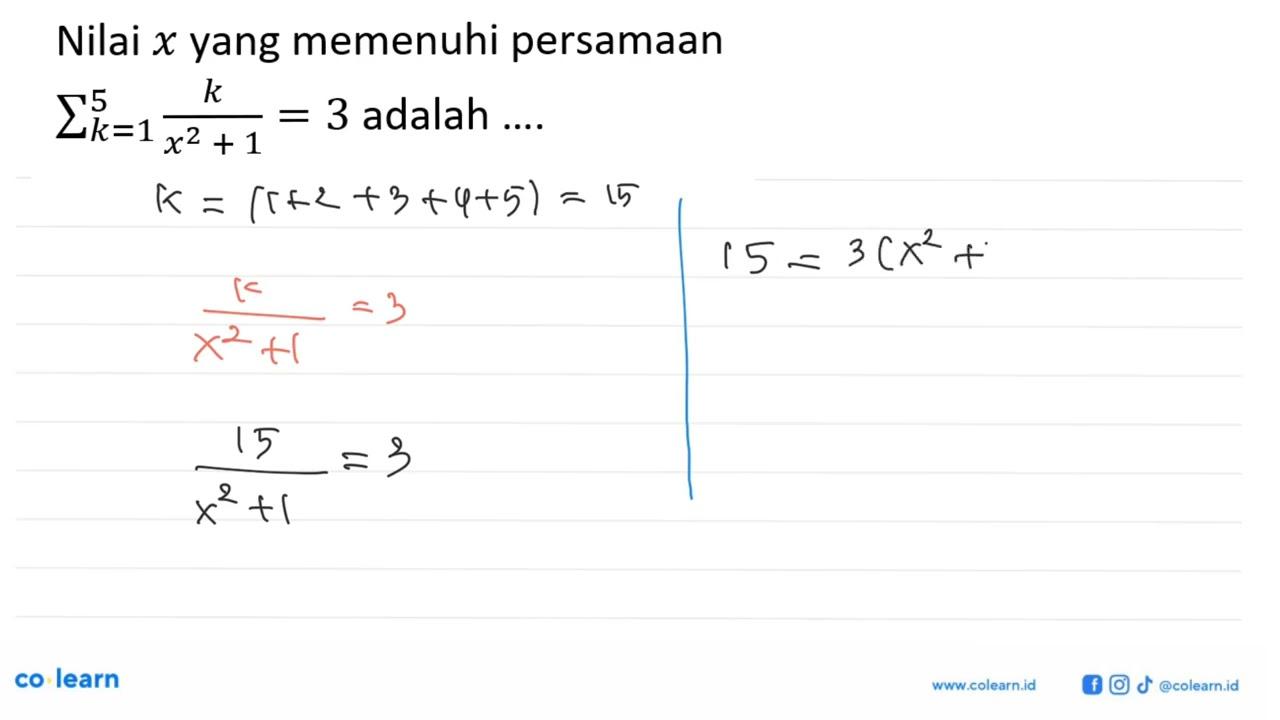 Nilai x yang memenuhi persamaan sigma k=1 5 k/(x^2+1)=3