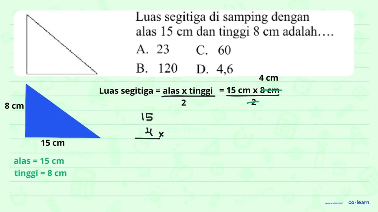 Luas segitiga di samping dengan alas 15 cm dan tinggi 8 cm