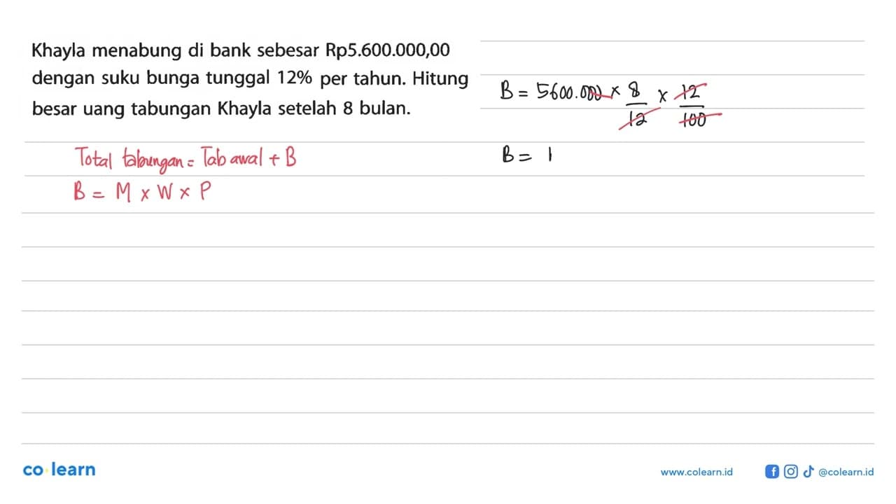 Khayla menabung di bank sebesar Rp5.600.000,00 dengan suku