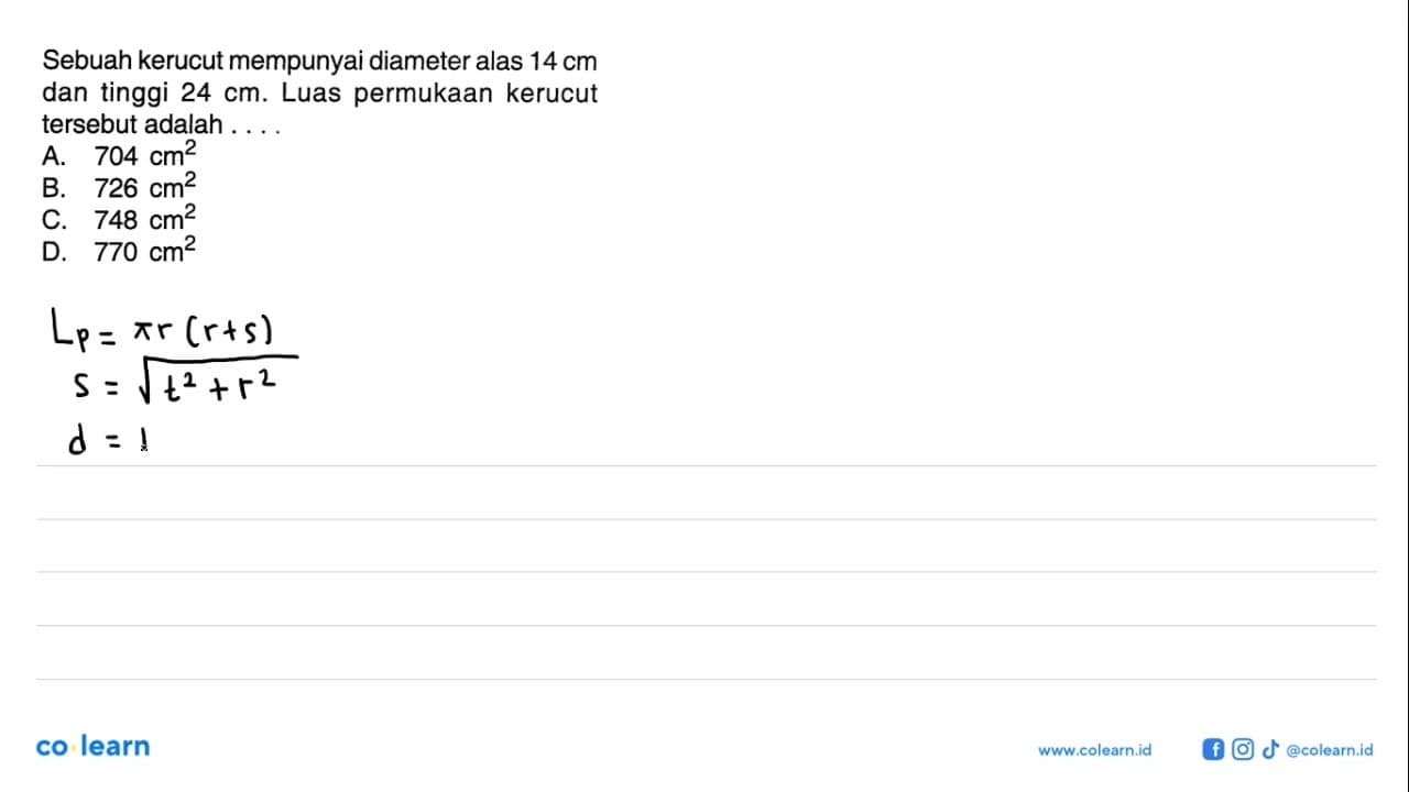 Sebuah kerucut mempunyai diameter alas 14 cm dan tinggi 24