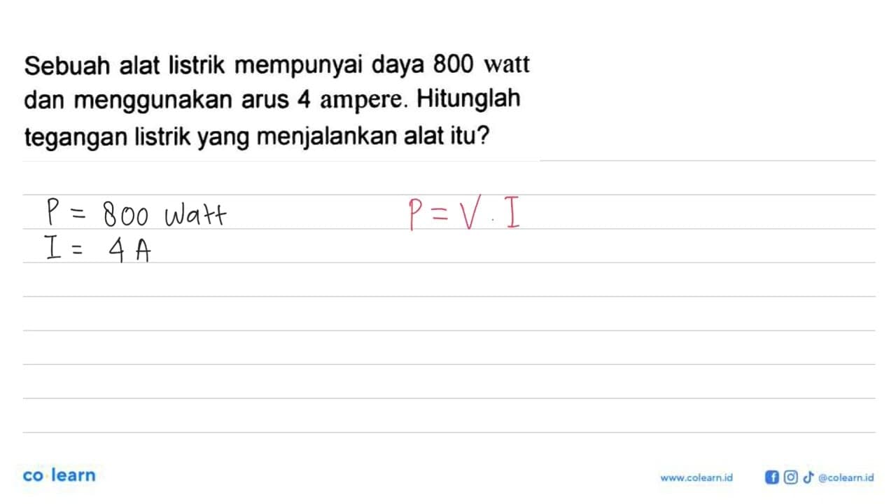 Sebuah alat listrik mempunyai daya 800 watt dan menggunakan