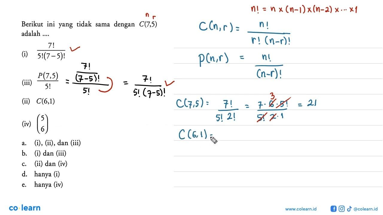 Berikut ini yang tidak sama dengan C(7,5) adalah .... (i)