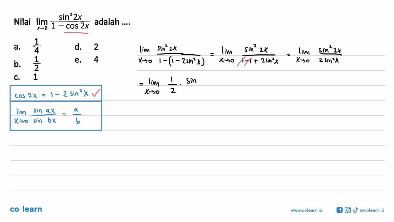 Nilai limit x -> 0 (sin^2 2x)/(1-cos2x) adalah ....