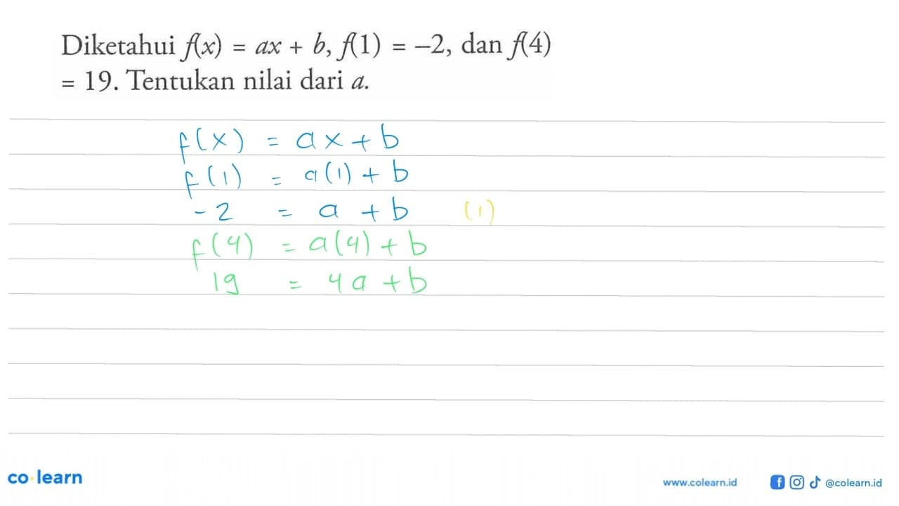 Diketahui f(x) = ax + b, f(1) = -2, dan f(4) = 19. Tentukan