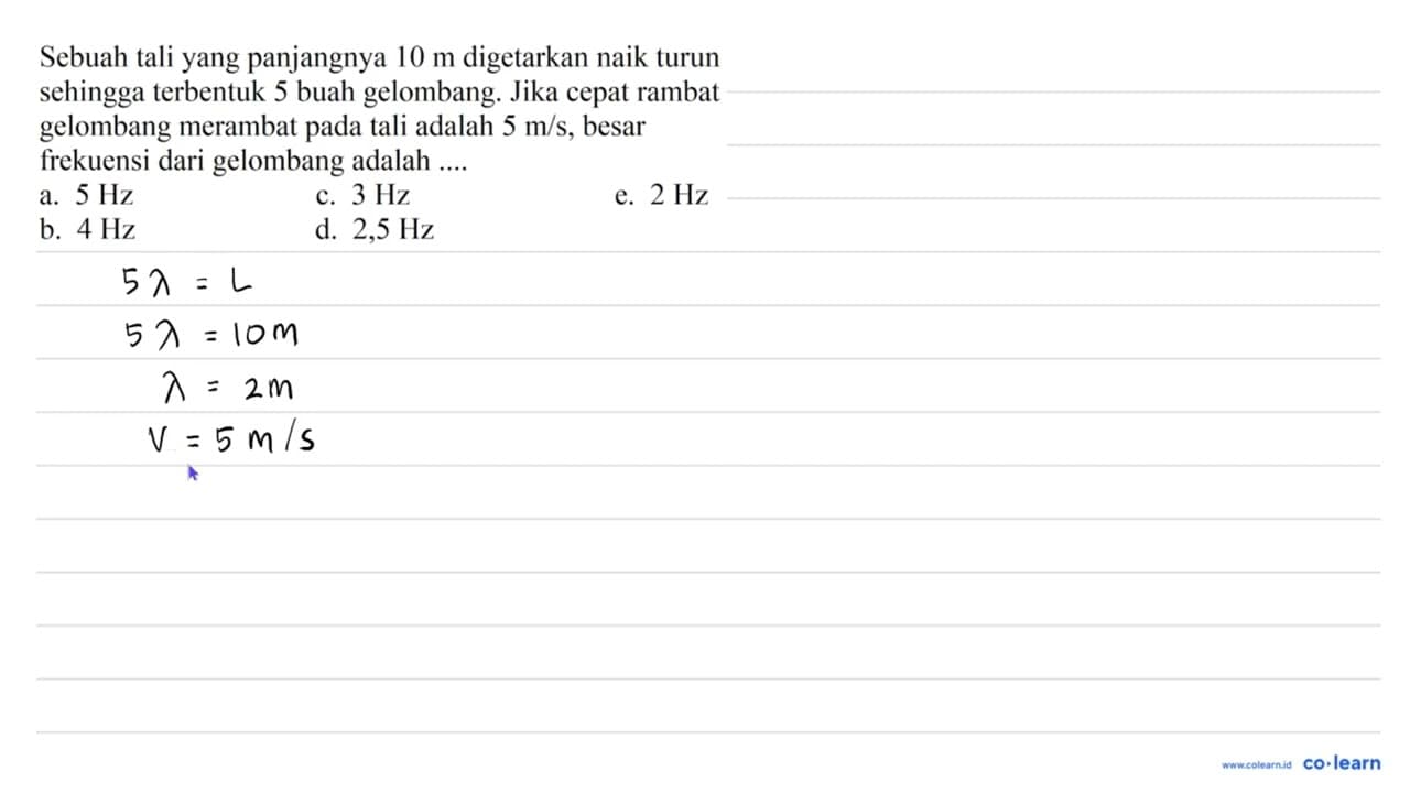 Sebuah tali yang panjangnya 10 m digetarkan naik turun