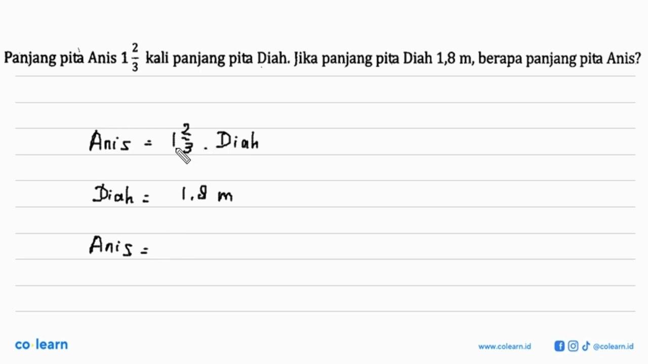 Panjang pita Anis 1(2/3) kali panjang pita Diah. Jika