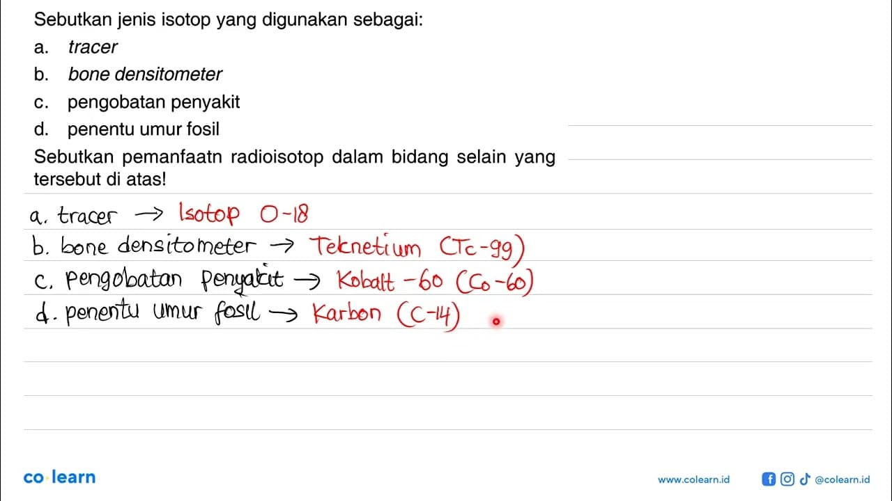 Sebutkan jenis isotop yang digunakan sebagai: a. tracer b.