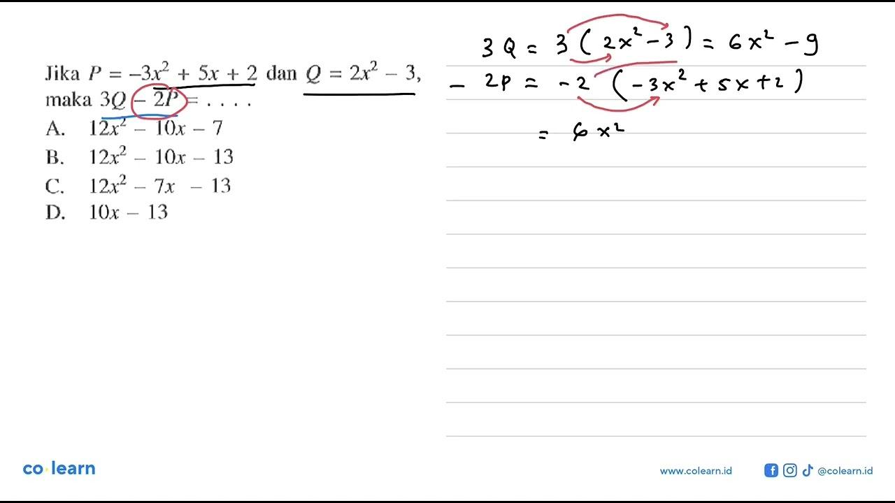 Jika P = -3x^2 + 5x + 2 dan Q = 2x^2 - 3, maka 3Q - 2P =