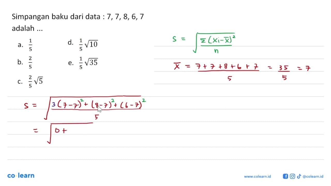 Simpangan baku dari data : 7,7,8,6,7 adalah ...